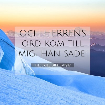 Picture 07 - Hesekiel 38:1 SV1917 - Och HERRENS ord kom till mig; han - Bible Verse Picture