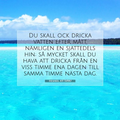 Picture 07 - Hesekiel 4:11 SV1917 - Du skall ock dricka vatten efter mått, nämligen - Bible Verse Picture