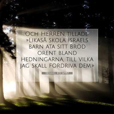 Picture 07 - Hesekiel 4:13 SV1917 - Och HERREN tillade: »Likaså skola Israels barn - Bible Verse Picture