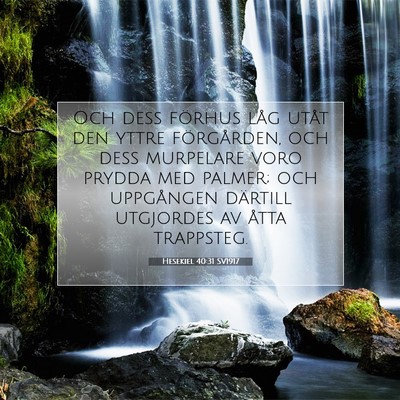 Picture 07 - Hesekiel 40:31 SV1917 - Och dess förhus låg utåt den yttre - Bible Verse Picture