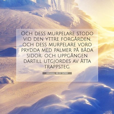 Picture 07 - Hesekiel 40:37 SV1917 - Och dess murpelare stodo vid den yttre - Bible Verse Picture