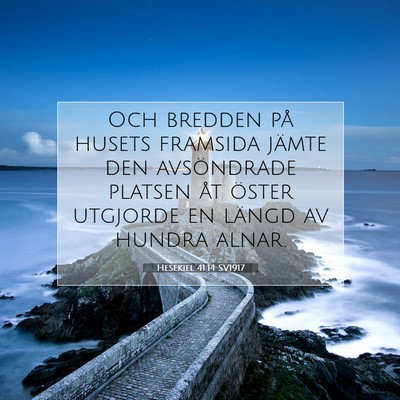 Picture 07 - Hesekiel 41:14 SV1917 - Och bredden på husets framsida jämte den - Bible Verse Picture
