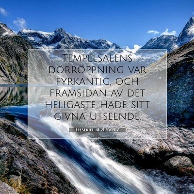 Picture 07 - Hesekiel 41:21 SV1917 - Tempelsalens dörröppning var fyrkantig, och - Bible Verse Picture