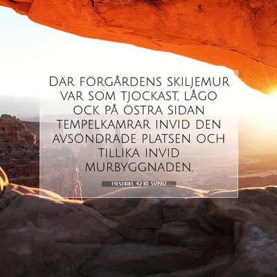 Picture 07 - Hesekiel 42:10 SV1917 - Där förgårdens skiljemur var som tjockast, - Bible Verse Picture
