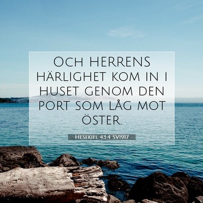 Picture 07 - Hesekiel 43:4 SV1917 - Och HERRENS härlighet kom in i huset genom den - Bible Verse Picture