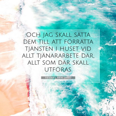 Picture 07 - Hesekiel 44:14 SV1917 - Och jag skall sätta dem till att förrätta - Bible Verse Picture