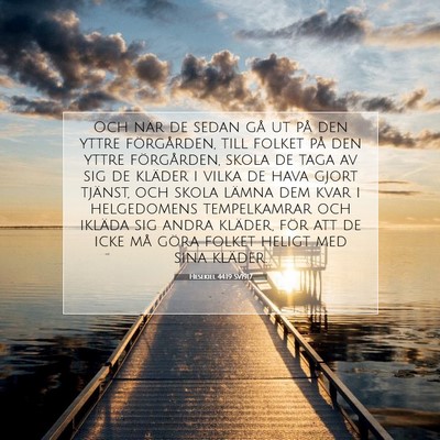 Picture 07 - Hesekiel 44:19 SV1917 - Och när de sedan gå ut på den yttre - Bible Verse Picture