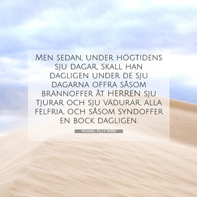 Picture 07 - Hesekiel 45:23 SV1917 - Men sedan, under högtidens sju dagar, skall han - Bible Verse Picture