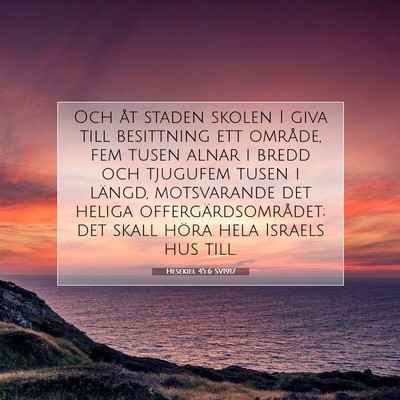 Picture 07 - Hesekiel 45:6 SV1917 - Och åt staden skolen I giva till besittning ett - Bible Verse Picture