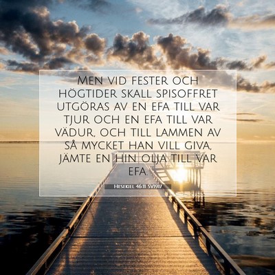Picture 07 - Hesekiel 46:11 SV1917 - Men vid fester och högtider skall spisoffret - Bible Verse Picture