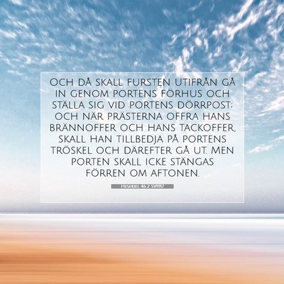 Picture 07 - Hesekiel 46:2 SV1917 - Och då skall fursten utifrån gå in genom - Bible Verse Picture