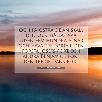 Picture 07 - Hesekiel 48:32 SV1917 - Och på östra sidan skall den ock. hålla fyra - Bible Verse Picture