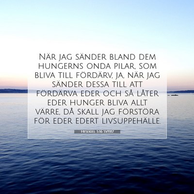 Picture 07 - Hesekiel 5:16 SV1917 - När jag sänder bland dem hungerns onda pilar, - Bible Verse Picture