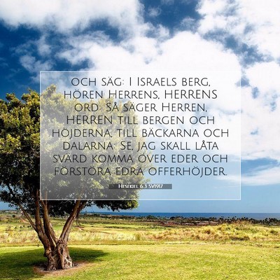 Picture 07 - Hesekiel 6:3 SV1917 - och säg: I Israels berg, hören Herrens, HERRENS - Bible Verse Picture