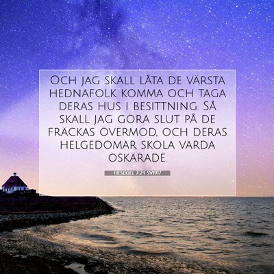 Picture 07 - Hesekiel 7:24 SV1917 - Och jag skall låta de värsta hednafolk komma - Bible Verse Picture
