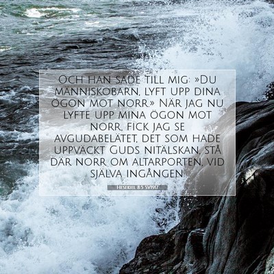 Picture 07 - Hesekiel 8:5 SV1917 - Och han sade till mig: »Du människobarn, lyft - Bible Verse Picture