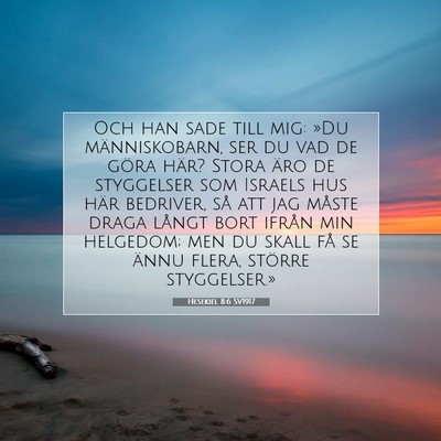 Picture 07 - Hesekiel 8:6 SV1917 - Och han sade till mig: »Du människobarn, ser du - Bible Verse Picture