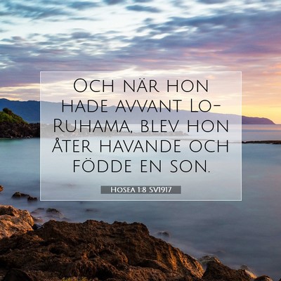 Picture 07 - Hosea 1:8 SV1917 - Och när hon hade avvant Lo-Ruhama, blev hon - Bible Verse Picture