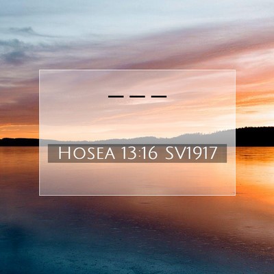 Picture 07 - Hosea 13:16 SV1917 -  - Bible Verse Picture