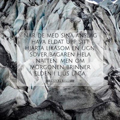 Picture 07 - Hosea 7:6 SV1917 - När de med sina anslag hava eldat upp sitt - Bible Verse Picture