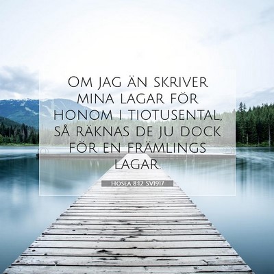 Picture 07 - Hosea 8:12 SV1917 - Om jag än skriver mina lagar för honom i - Bible Verse Picture