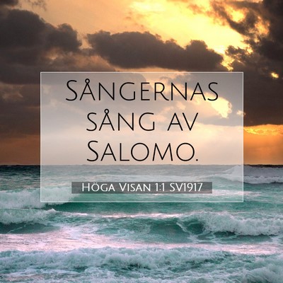 Picture 07 - Höga Visan 1:1 SV1917 - Sångernas sång av - Bible Verse Picture