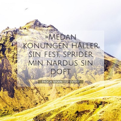 Picture 07 - Höga Visan 1:12 SV1917 - »Medan konungen håller sin fest, sprider min - Bible Verse Picture