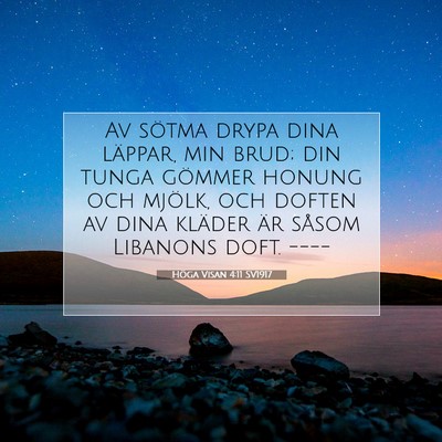 Picture 07 - Höga Visan 4:11 SV1917 - Av sötma drypa dina läppar, min brud; din tunga - Bible Verse Picture
