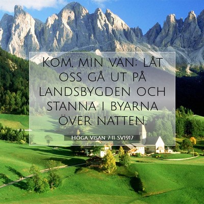 Picture 07 - Höga Visan 7:11 SV1917 - Kom, min vän; låt oss gå ut på landsbygden - Bible Verse Picture