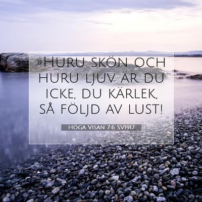 Picture 07 - Höga Visan 7:6 SV1917 - »Huru skön och huru ljuv är du icke, du - Bible Verse Picture