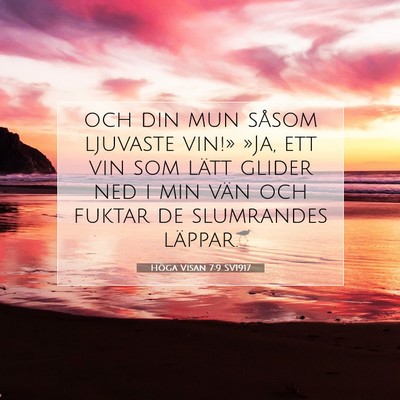 Picture 07 - Höga Visan 7:9 SV1917 - och din mun såsom ljuvaste vin!» »Ja, ett vin - Bible Verse Picture