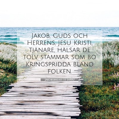 Picture 07 - Jakobsbrevet 1:1 SV1917 - Jakob, Guds och Herrens, Jesu Kristi, tjänare, - Bible Verse Picture