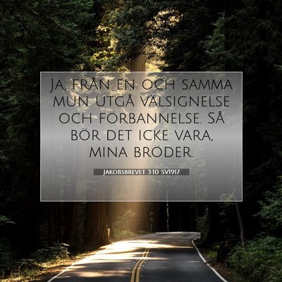 Picture 07 - Jakobsbrevet 3:10 SV1917 - Ja, från en och samma mun utgå välsignelse och - Bible Verse Picture