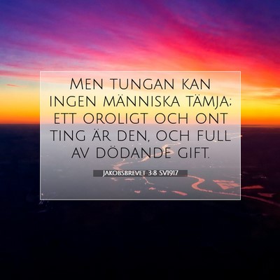 Picture 07 - Jakobsbrevet 3:8 SV1917 - Men tungan kan ingen människa tämja; ett - Bible Verse Picture