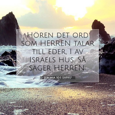 Picture 07 - Jeremia 10:1 SV1917 - Hören det ord som HERREN talar till eder, I av - Bible Verse Picture