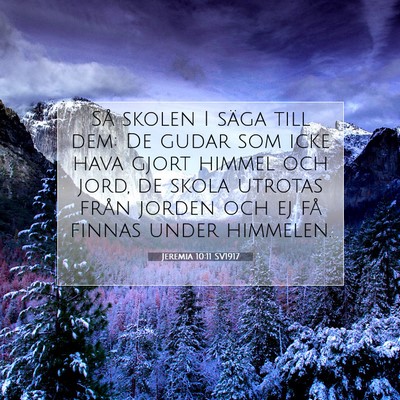 Picture 07 - Jeremia 10:11 SV1917 - Så skolen I säga till dem: De gudar som icke - Bible Verse Picture