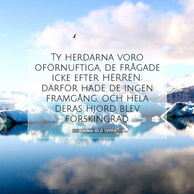 Picture 07 - Jeremia 10:21 SV1917 - Ty herdarna voro oförnuftiga, de frågade icke - Bible Verse Picture