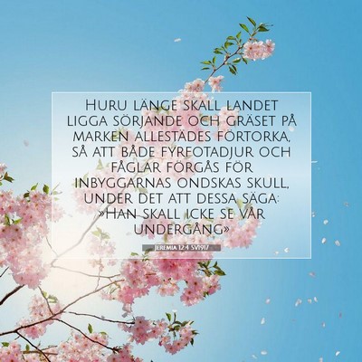 Picture 07 - Jeremia 12:4 SV1917 - Huru länge skall landet ligga sörjande och - Bible Verse Picture