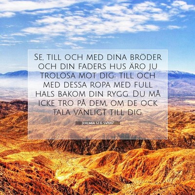 Picture 07 - Jeremia 12:6 SV1917 - Se, till och med dina bröder och din faders hus - Bible Verse Picture