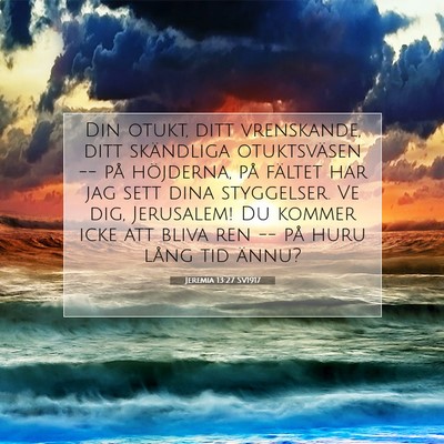Picture 07 - Jeremia 13:27 SV1917 - Din otukt, ditt vrenskande, ditt skändliga - Bible Verse Picture