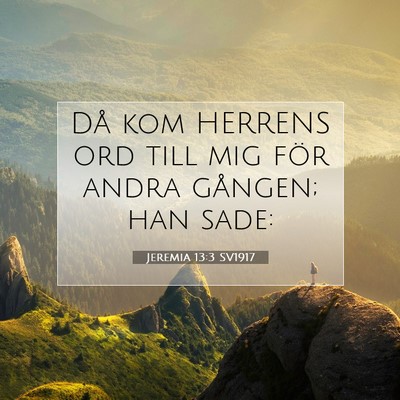 Picture 07 - Jeremia 13:3 SV1917 - Då kom HERRENS ord till mig för andra gången; - Bible Verse Picture