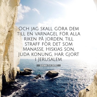 Picture 07 - Jeremia 15:4 SV1917 - Och jag skall göra dem till en varnagel för - Bible Verse Picture