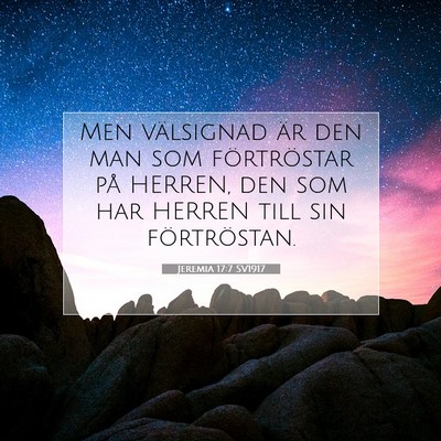 Picture 07 - Jeremia 17:7 SV1917 - Men välsignad är den man som förtröstar på - Bible Verse Picture