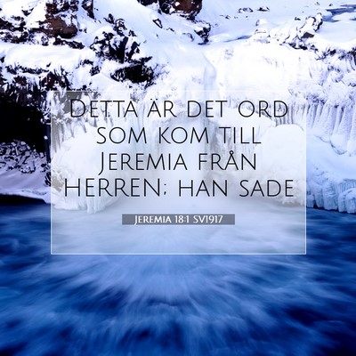 Picture 07 - Jeremia 18:1 SV1917 - Detta är det ord som kom till Jeremia från - Bible Verse Picture