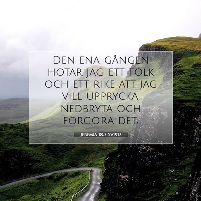 Picture 07 - Jeremia 18:7 SV1917 - Den ena gången hotar jag ett folk och ett rike - Bible Verse Picture