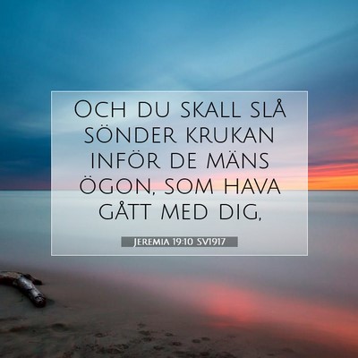 Picture 07 - Jeremia 19:10 SV1917 - Och du skall slå sönder krukan inför de mäns - Bible Verse Picture