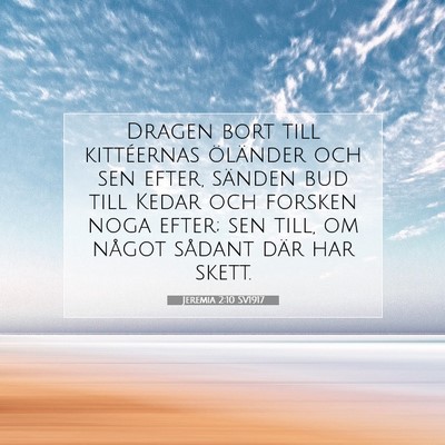 Picture 07 - Jeremia 2:10 SV1917 - Dragen bort till kittéernas öländer och sen - Bible Verse Picture
