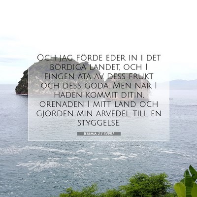 Picture 07 - Jeremia 2:7 SV1917 - Och jag förde eder in i det bördiga landet, och - Bible Verse Picture