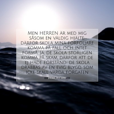 Picture 07 - Jeremia 20:11 SV1917 - Men HERREN är med mig såsom en väldig hjälte; - Bible Verse Picture