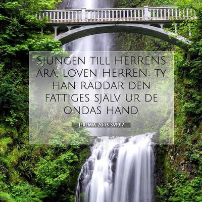 Picture 07 - Jeremia 20:13 SV1917 - Sjungen till HERRENS ära, loven HERREN; ty han - Bible Verse Picture